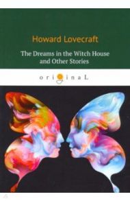 The Dreams in the Witch House and Other Stories / Lovecraft Howard Phillips