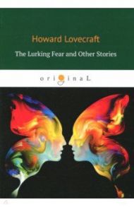 The Lurking Fear and Other Stories / Lovecraft Howard Phillips