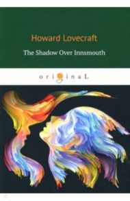 The Shadow Over Innsmouth / Lovecraft Howard Phillips