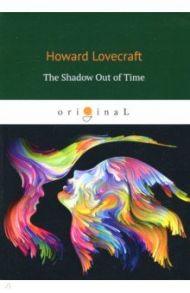 The Shadow Out of Time / Lovecraft Howard Phillips