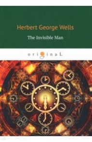 The Invisible Man / Wells Herbert George