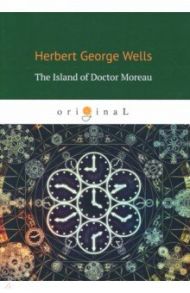 The Island of Doctor Moreau / Wells Herbert George