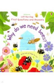 Questions & Answers. Why Do We Need Bees? / Daynes Katie