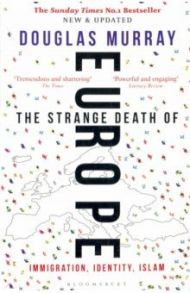 Strange Death of Europe. Immigration, Identity, Islam / Murray Douglas