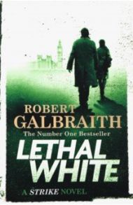 Lethal White. Cormoran Strike Book 4 / Galbraith Robert