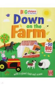 Big Stickers for Tiny Hands: Down on the Farm / Holowaty Lauren