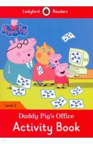 Peppa Pig: Daddy Pig's Office Activity Book / Morris Catrin