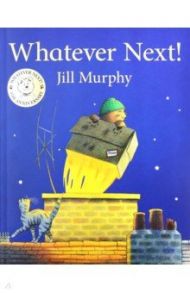 Whatever Next! / Murphy Jill