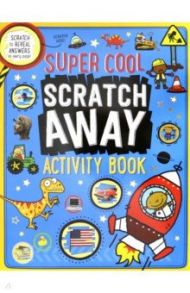 Scratch Away Activity Book. Super Cool