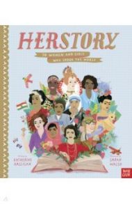 HerStory. 50 Women and Girls Who Shook the World / Halligan Katherine