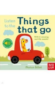 Listen to the Things that Go (sound board book) / Billet Marion