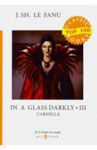 In a Glass Darkly 3.Carmilla / Le Fanu Joseph Sheridan