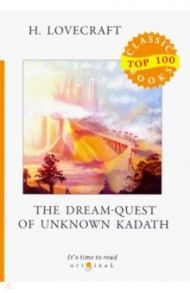 The Dream-Quest of Unknown Kadath / Lovecraft Howard Phillips