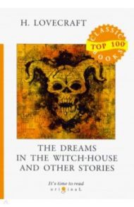 The Dreams in the Witch-House and Other Stories / Lovecraft Howard Phillips