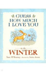 Guess How Much I Love You in the Winter / McBratney Sam