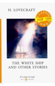 The White Ship and Other Stories / Lovecraft Howard Phillips