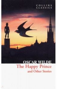 The Happy Prince and Other Stories / Wilde Oscar