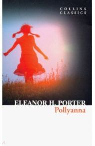 Pollyanna / Porter Eleanor H.