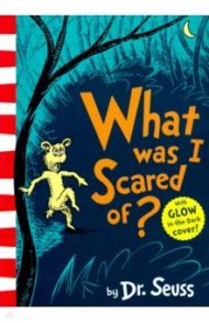 What Was I Scared Of? / Dr. Seuss