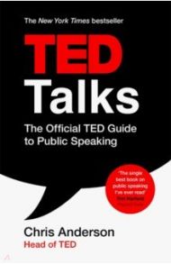 TED Talks. The Official TED Guide to Public Speaking / Anderson Chris