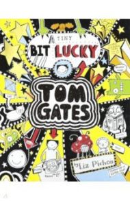 Tom Gates: A Tiny Bit Lucky / Pichon Liz