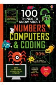 100 Things to Know About Numbers Computers & Coding / Lacey Minna, James Alice, Reynolds Eddie