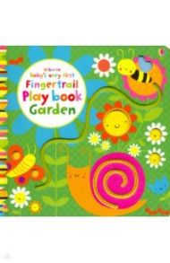 Baby's Very First Fingertrail Play Book. Garden / Watt Fiona