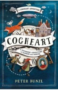 Cogheart (Cogheart Adventures #1) / Bunzl Peter