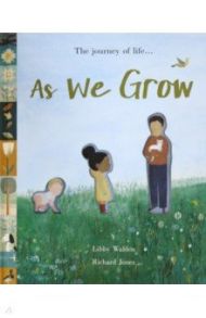 As We Grow: The journey of life...  (HB) illustr. / Walden Libby