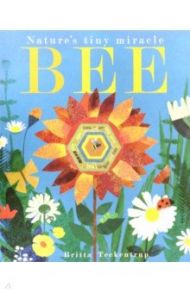 Bee: Nature's Tiny Miracle (PB) / Hegarty Patricia