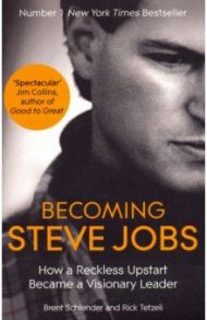 Becoming Steve Jobs / Schender Brent, Tetzeli Rick