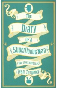 The Diary of a Superfluous Man and Other Novellas / Turgenev Ivan