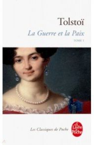 La Guerre et la Paix. Tome 1 / Tolstoi Leon