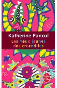 Les Yeux jaunes des crocodiles / Pancol Katherine