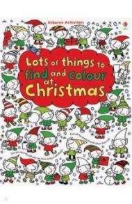 Lots of Things to Find and Colour. At Christmas / Watt Fiona