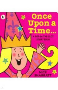 Once Upon a Time. A Pop-in-the-Slot Storybook / Sharratt Nick