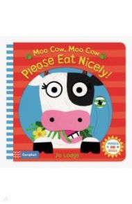 Moo Cow, Moo Cow, Please Eat Nicely! (board book)