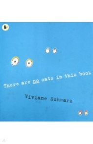 There Are No Cats in This Book / Schwarz Viviane