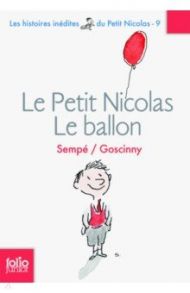 Le Petit Nicolas, Le ballon et autres histoires inedites / Goscinny Rene