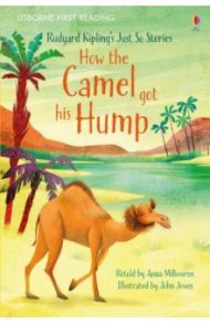 How the Camel Got His Hump / Kipling Rudyard, Милбурн Анна