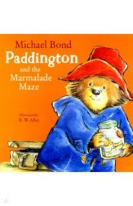 Paddington and the Marmalade Maze / Bond Michael