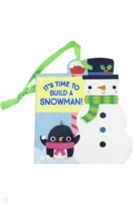 It's Time to Build a Snowman! (board book) / Acampora Coutney