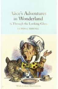 Alice's Adventures in Wonderland and Through the Looking-Glass / Carroll Lewis