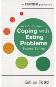 An Introduction to Coping with Eating Problems / Todd Gillian