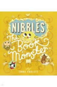 Nibbles. The Book Monster / Yarlett Emma