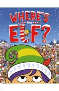 Where's the Elf? A Christmas Search-and-Find Adventure / Leighton Jonny