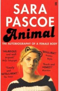 Animal. The Autobiography of a Female Body / Pascoe Sara