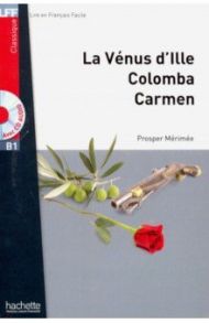 Venus d'Ille, Colomba, Carmen. В1 (+ CD audio MP3) / Merimee Prosper