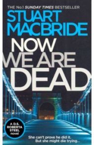 Now We Are Dead / MacBride Stuart