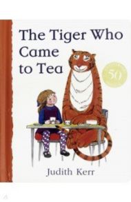 The Tiger Who Came to Tea / Kerr Judith